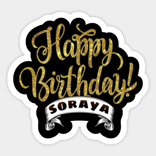 Happy birthday soraya - Birthday - Sticker | TeePublic
